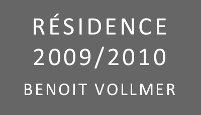Résidence 2009/2010, Benoit Vollmer
