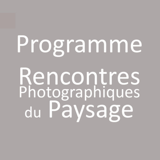 Programme des Rencontres Photographiques du Paysage #1
